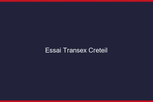 Essai Transex Créteil