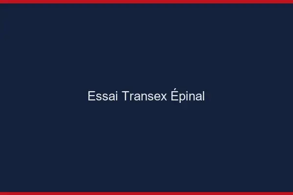 Essai Transex Épinal
