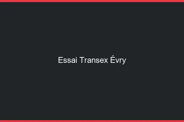 Essai Transex Évry