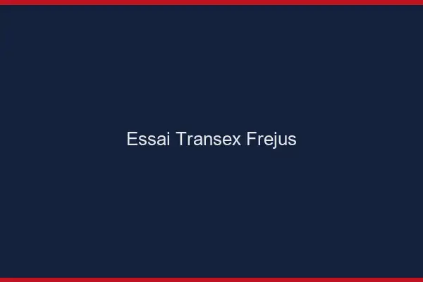 Essai Transex Fréjus