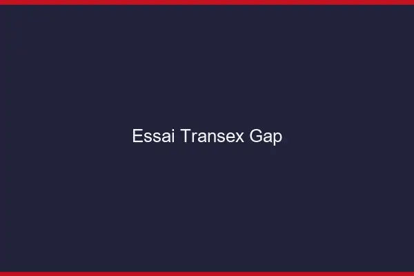 Essai Transex Gap
