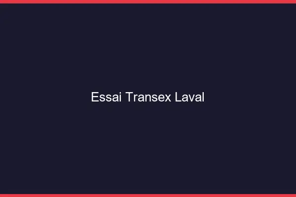 Essai Transex Laval