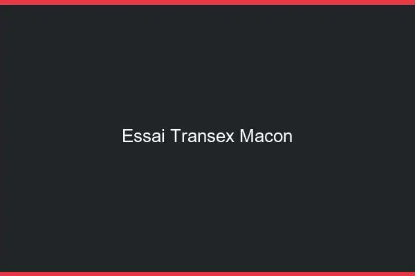 Essai Transex Mâcon