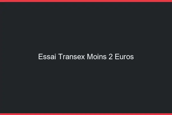 Essai transex moins de 2€