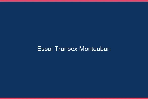 Essai Transex Montauban