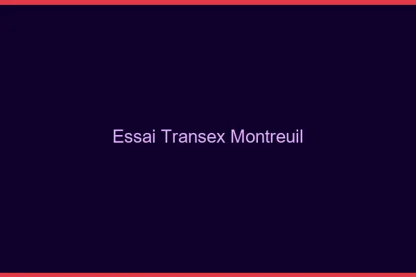 Essai Transex Montreuil