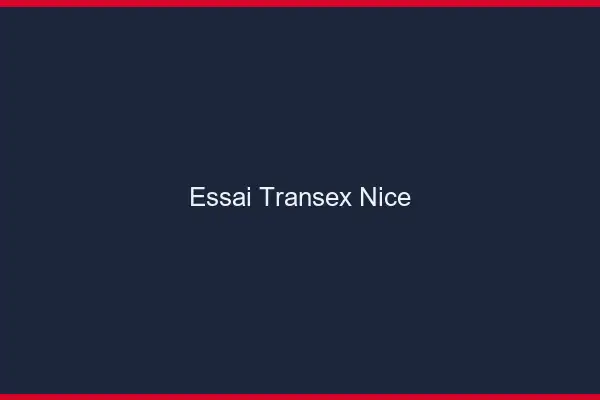 Essai Transex Nice