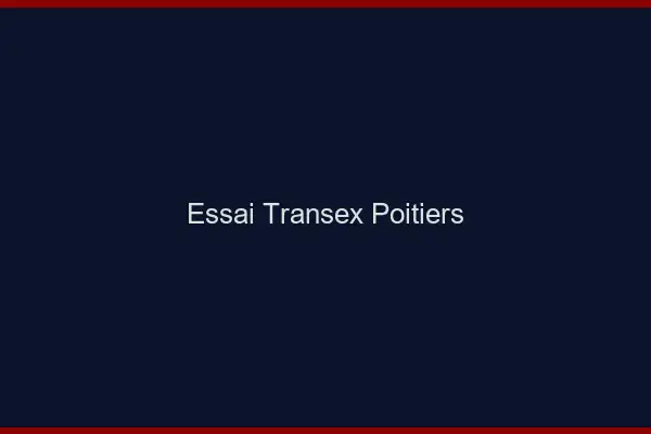 Essai Transex Poitiers