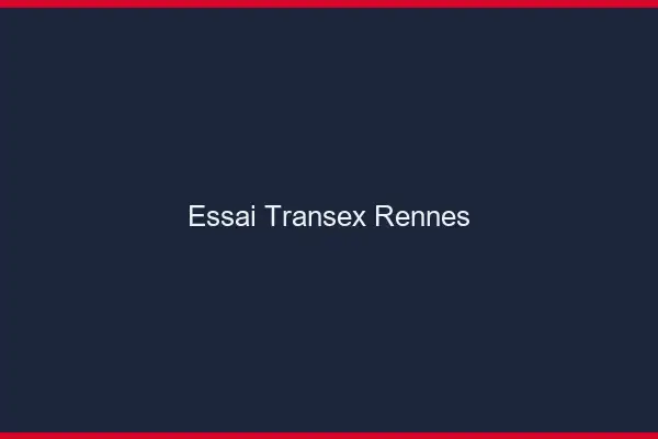 Essai Transex Rennes