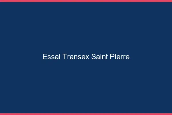 Essai Transex Saint-Pierre