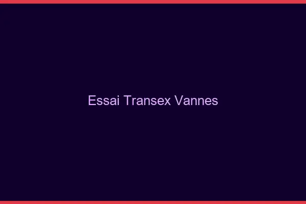 Essai Transex Vannes