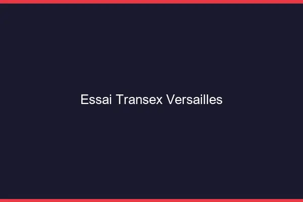 Essai Transex Versailles