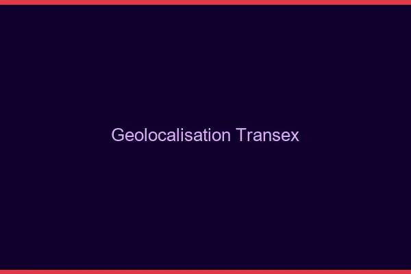 Géolocalisation transex