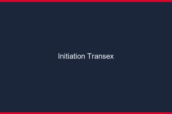 Initiation transex