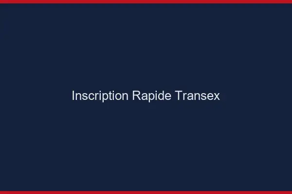 Inscription rapide transex
