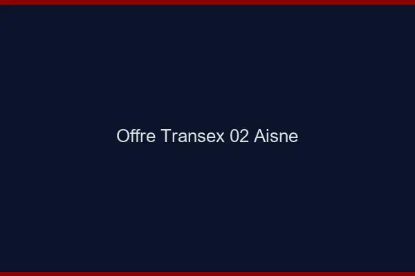 Offre Transex 02 Aisne