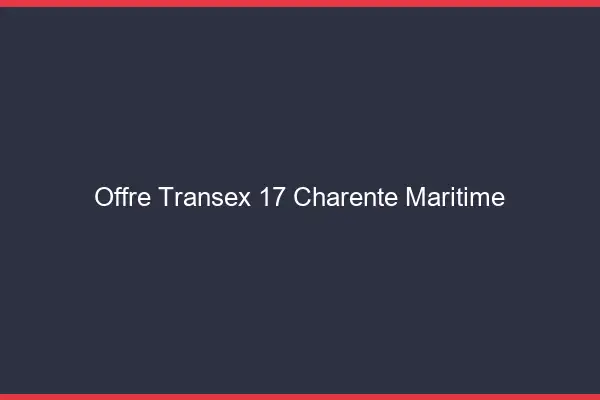 Offre Transex 17 Charente Maritime