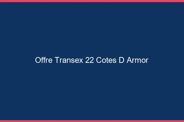 Offre Transex 22 Cotes D Armor