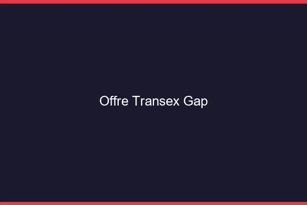 Offre Transex Gap