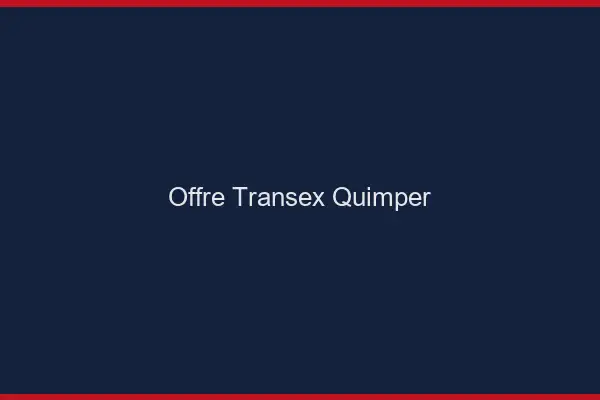 Offre Transex Quimper