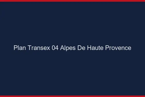 Plan Transex 04 Alpes De Haute Provence