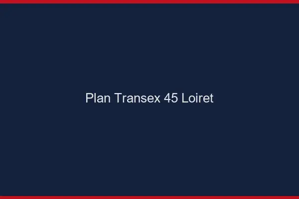Plan Transex 45 Loiret