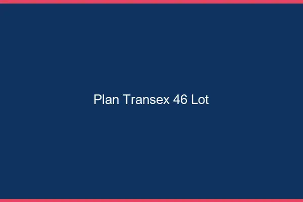 Plan Transex 46 Lot
