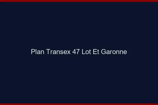 Plan Transex 47 Lot Et Garonne