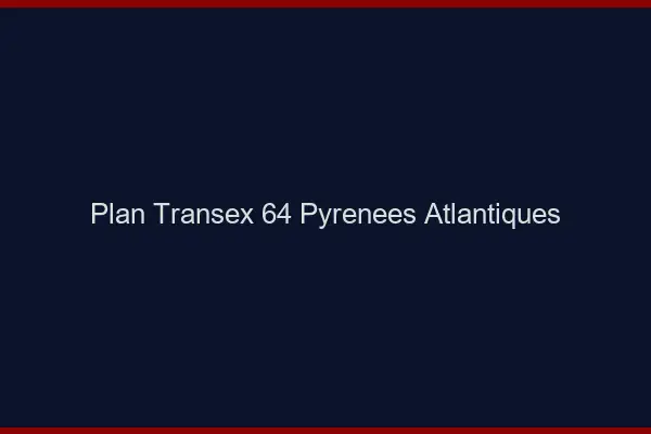 Plan Transex 64 Pyrenees Atlantiques