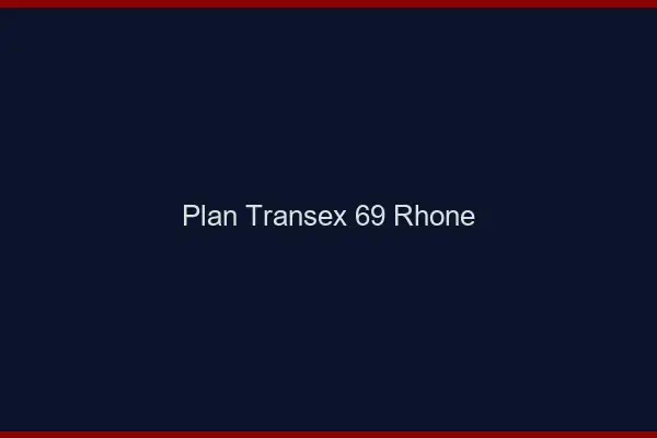 Plan Transex 69 Rhone