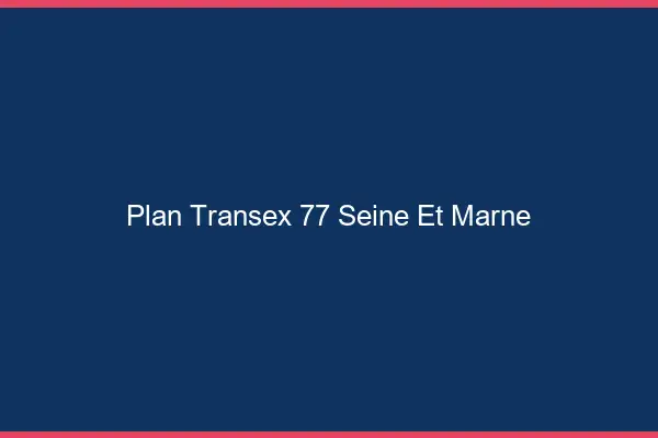 Plan Transex 77 Seine Et Marne