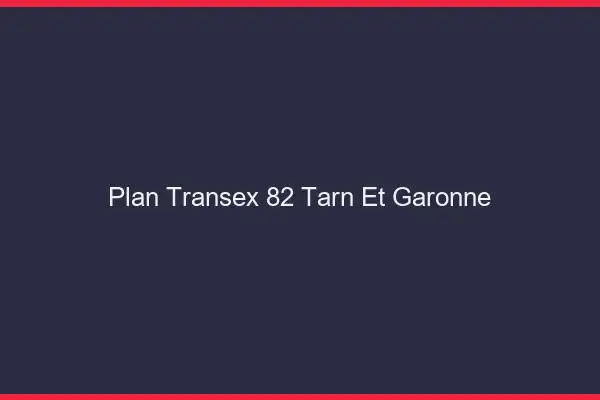 Plan Transex 82 Tarn Et Garonne