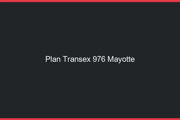 Plan Transex 976 Mayotte