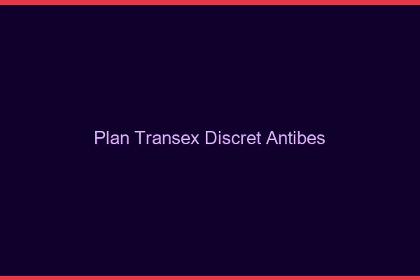 Plan Transex Discret Antibes
