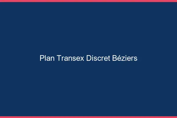 Plan Transex Discret Béziers