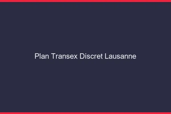 Plan Transex Discret Lausanne