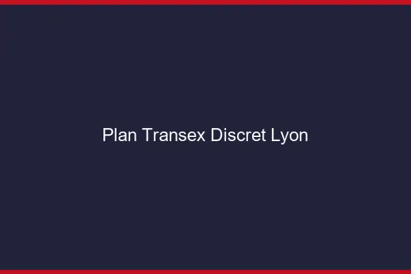 Plan Transex Discret Lyon