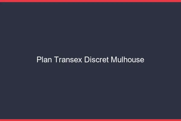 Plan Transex Discret Mulhouse