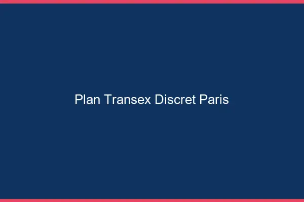 Plan Transex Discret Paris