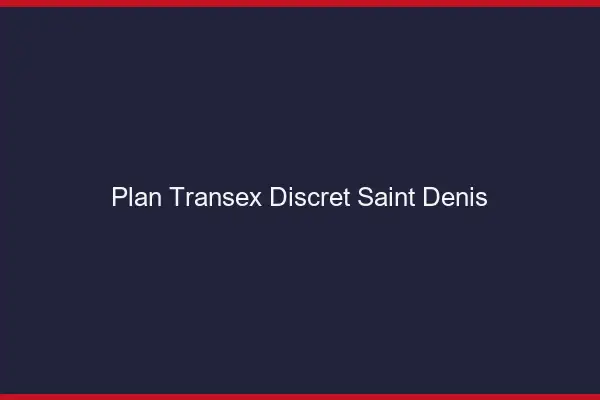 Plan Transex Discret Saint-Denis