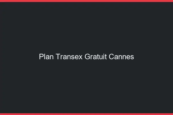 Plan Transex Gratuit Cannes