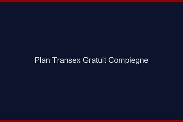 Plan Transex Gratuit Compiègne