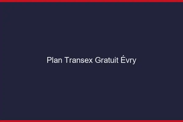 Plan Transex Gratuit Évry