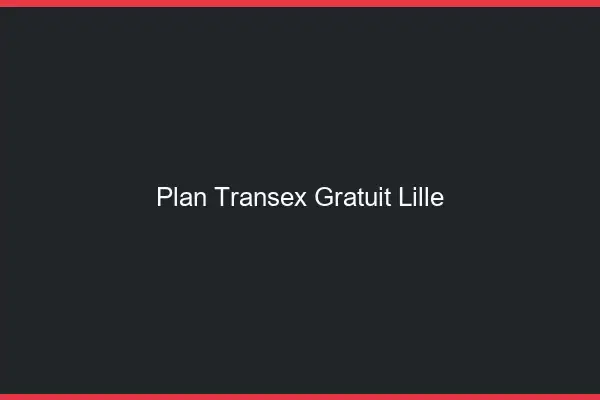Plan Transex Gratuit Lille