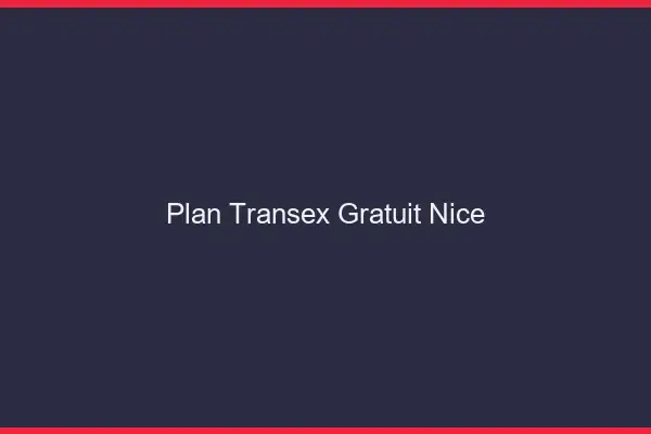 Plan Transex Gratuit Nice