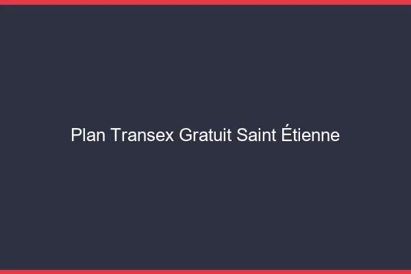 Plan Transex Gratuit Saint-Étienne
