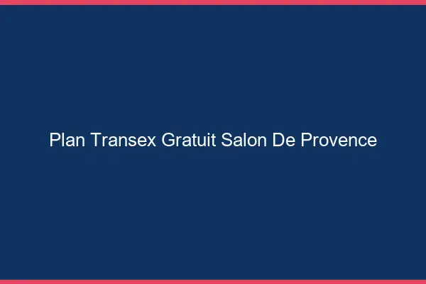 Plan Transex Gratuit Salon-de-Provence