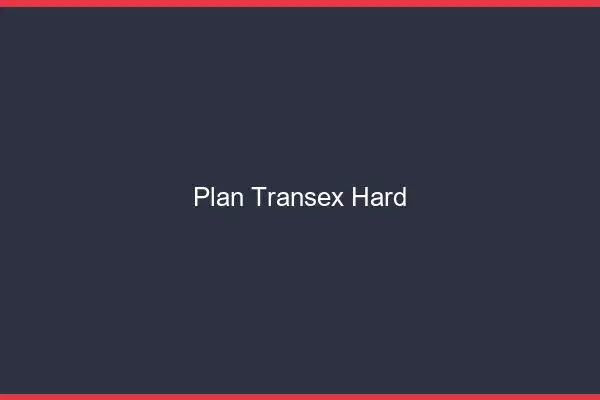 Plan transex hard