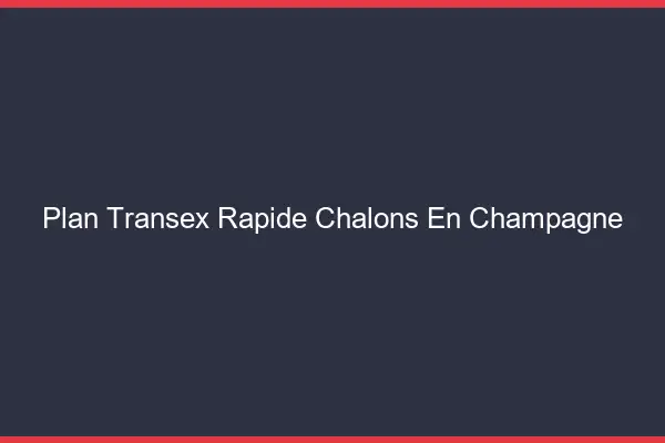 Plan Transex Rapide Châlons-en-Champagne