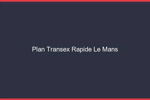 Plan Transex Rapide Le Mans